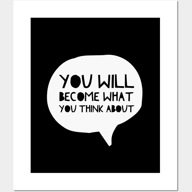 You Will Become What You Think About - Wise Quotes Wall Art by Cult WolfSpirit 